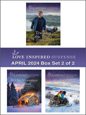 cover image of Love Inspired Suspense April 2024--Box Set 2 of 2/Tracking the Truth/Rocky Mountain Survival/Colorado Double Cross
